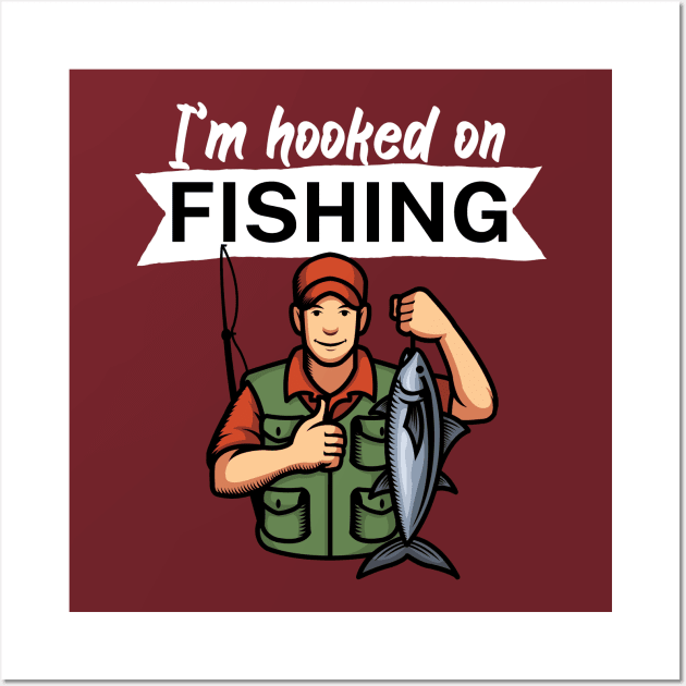 I’m hooked on fishing Wall Art by maxcode